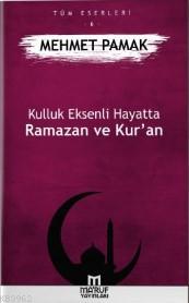 Kulluk Eksenli Hayatta Ramazan ve Kur'an Mehmet Pamak