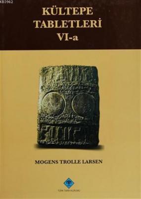Kültepe Tabletleri 6-a The Archive Of The Salim-Assur Family Volume 1: