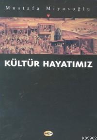 Kültür Hayatımız Mustafa Miyasoğlu