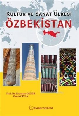 Kültür ve Sanat Ülkesi Özbekistan Özcan Civan Ramazan Demir