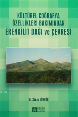 Kültürel Coğrafya Özellikleri Bakımından Erenkilit Dağı ve Çevresi