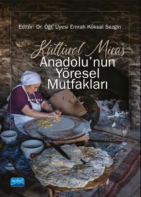 Kültürel Miras Anadolu'nun Yöresel Mutfakları Emrah Köksal Sezgin