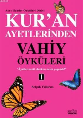 Kur'an Ayetlerinden Vahiy Öyküleri - 1