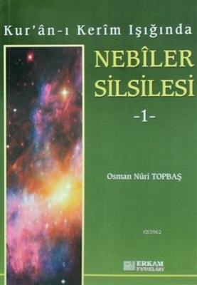 Kur'an-ı Kerim Işığında Nebiler Silsilesi - 1 Osman Nuri Topbaş