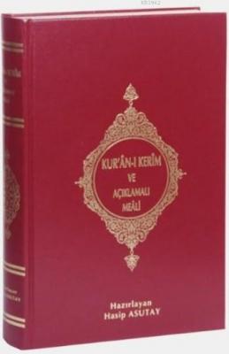 Kur'an-ı Kerim ve Açıklamalı Meali (Orta Boy) Hasip Asutay