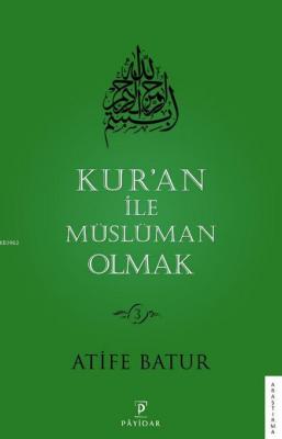Kur'an ile Müslüman Olmak 3 Atife Batur