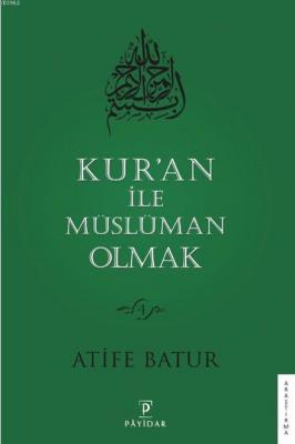 Kur'an ile Müslüman Olmak 4 Atife Batur