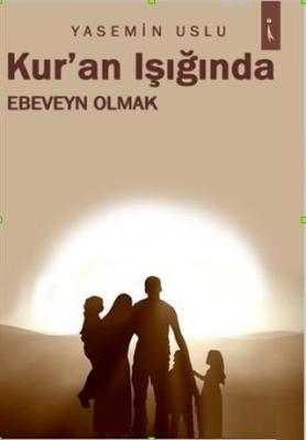 Kur'an Işığında Ebeveyn Olmak