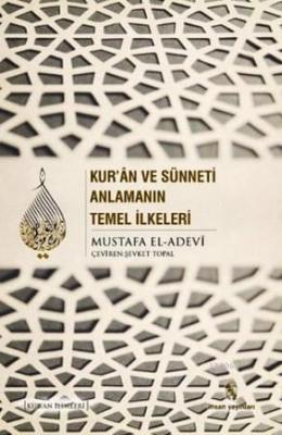 Kur'an ve Sünneti Anlamanın Temel İlkeleri Mustafa İbn el-Adevi