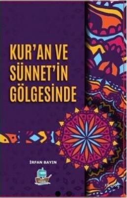 Kuran ve Sünnetin Gölgesinde İrfan Bayın