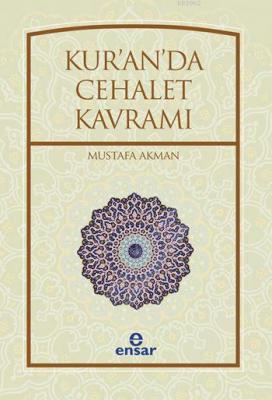 Kur'an'da Cehalet Kavramı Mustafa Akman