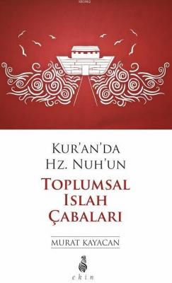 Kur'an'da Hz.Nuh'un Toplumsal Islah Çabaları Murat Kayacan