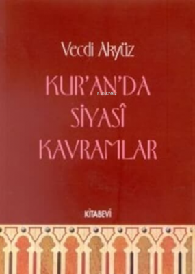 Kur'an'da Siyasal Kavramlar (1. Hamur) Vecdi Akyüz