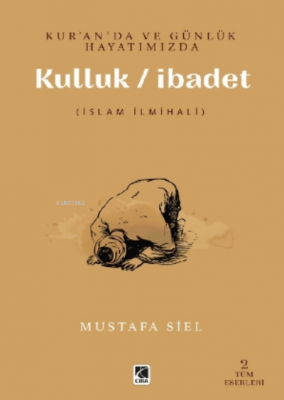 Kur'an'da Ve Günlük Hayatımızda Kulluk - Ibadet Mustafa Siel