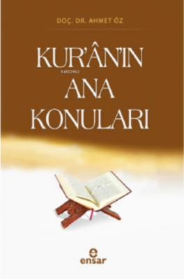 Kur'ân'ın Ana Konuları Ahmet Öz