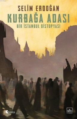 Kurbağa Adası - Bir İstanbul Distopyası Selim Erdoğan