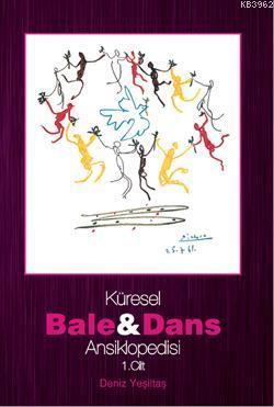 Küresel Bale ve Dans Ansiklopedisi 1. Cilt Deniz Yeşiltaş