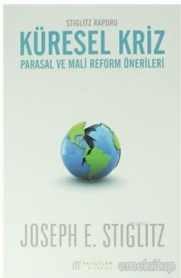 Küresel Kriz: Parasal ve Mali Reform Önerileri Joseph E. Stiglitz