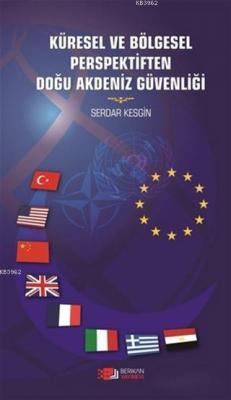 Küresel ve Bölegesel Perspektiften Doğu Akdeniz Güvenliği Serdar Kesgi
