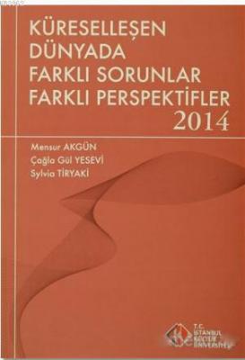 Küreselleşen Dünyada Farklı Sorunlar Farklı Perspektifler 2014