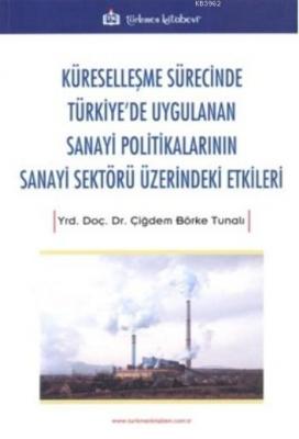 Küreselleşme Sürecinde Türkiye'de Uygulanan Sanayi Politikalarının San