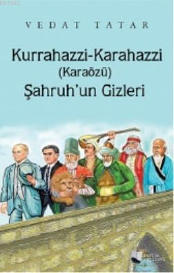 Kurrahazzi-Karahazzi (Karaözü) Şahruh'un Gizleri Vedat Tatar