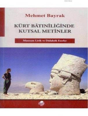 Kürt Bâtınîliğinde Kutsal Metinler Mehmet Bayrak (Türkolog - Kürdolog)