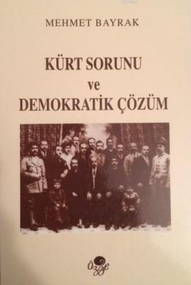 Kürt Sorunu ve Demokratik Çözüm Mehmet Bayrak (Türkolog - Kürdolog)