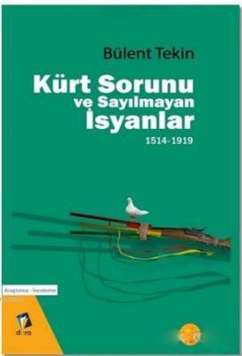 Kürt Sorunu ve Sayılmayan İsyanlar 1514-1919 Bülent Tekin