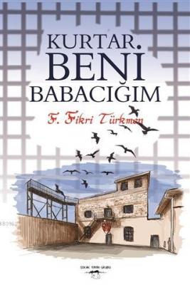 Kurtar Beni Babacığım