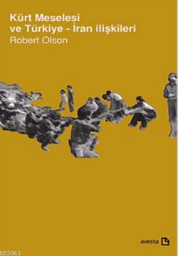 Kürtler Meselesi ve Türkiye - İran ilişkileri Robert Olson