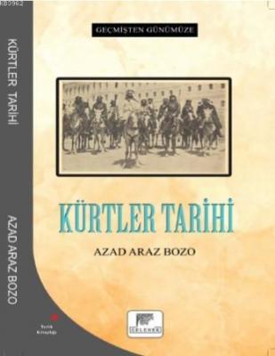 Kürtler Tarihi - Geçmişten Günümüze Azad Araz Bozo