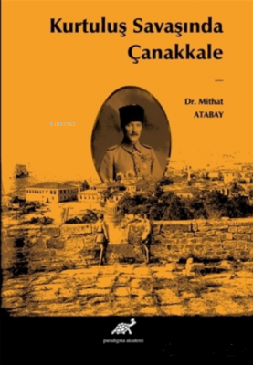 Kurtuluş Savaşında Çanakkale Mithat Atabay