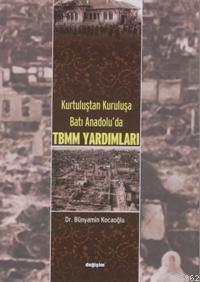 Kurtuluştan Kuruluşa Batı Anadolu'da Tbmm Yardımları