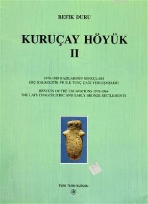Kuruçay Höyük - 2 1978 - 1988 Kazılarının Sonuçları Geç Kalkolitik ve 