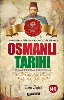 Kuruluştan İtibaren Kronolojik Sırayla Osmanlı Tarihi Bora İyiat