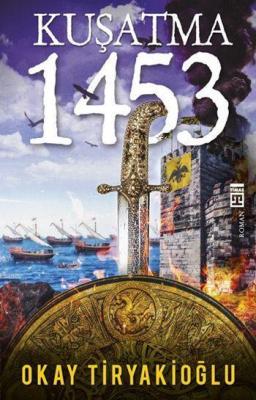 Kuşatma - 1453 Okay Tiryakioğlu