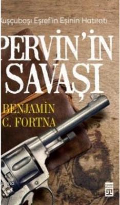 Kuşçubaşı Eşref'in Eşi Pervin'in Savaşı Hatırat Benjamin C. Fortna