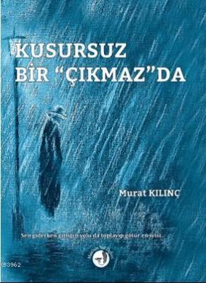 Kusursuz Bir "Çıkmaz" da Murat Kılınç