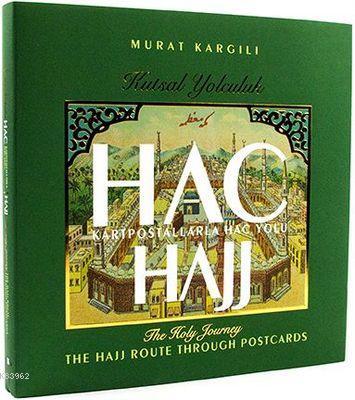 Kutsal Yolculuk Hac / Hajj The Holy Journey M. Murat Kargılı