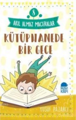 Kütüphanede Bir Gece - Akıl Almaz Maceralar / 3 Sınıf Okuma Kitabı