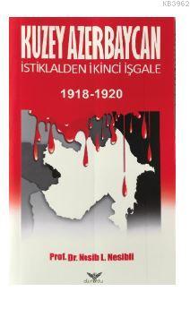 Kuzey Azerbaycan İstiklalden İkinci İşgale 1918-1920 Nesib L.Nesibli