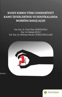 Kuzey Kıbrıs Türk Cumhuriyeti Kamu İşyerlerinde ve Sendikalarda Mobbing Bakış Açısı