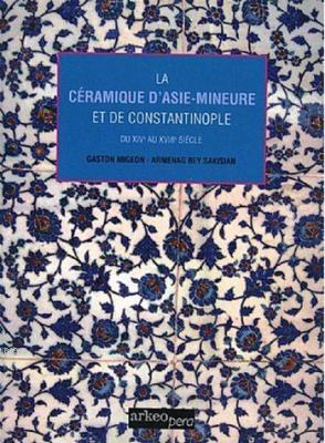 La Ceramiques D'asie - Mineure Et De Costantinople (Tıpkı Basım)