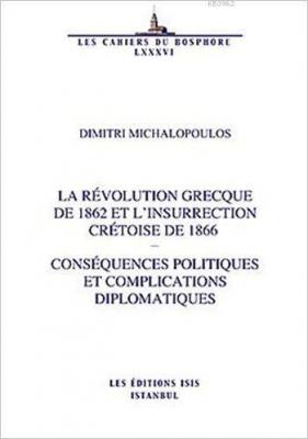 La Révolution Grecque de 1862 Et L'insurrection Crétoise de 1866