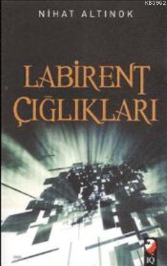 Labirent Çığlıkları Nihat Altınok