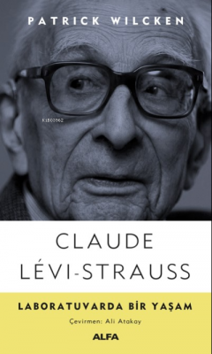 Laboratuvarda Bir Yaşam Claude Levi-Strauss Patrick Wilcken
