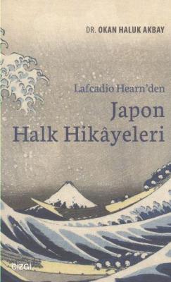 Lafcadio Hearn'den Japon Halk Hikayeleri Okan Haluk Akbay