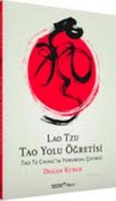 Lao Tzu Tao Yolu Öğretisi Tao Te Chingin Yorumsal Çevirisi Doğan Kuban