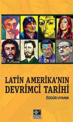 Latin Amerika'nın Devrimci Tarihi Özgür Uyanık